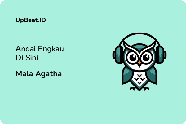 Cover Lirik Lagu Andai Engkau Di Sini Mala Agatha Dan Maknanya