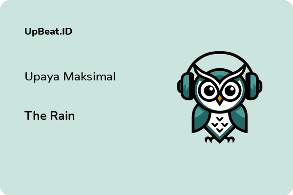 Lirik Lagu The Rain – Upaya Maksimal