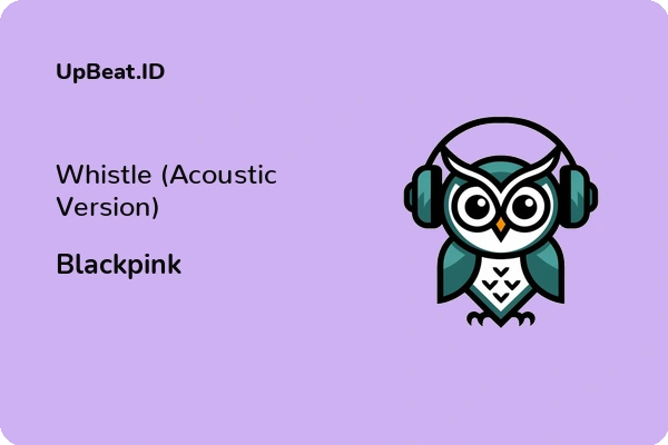 Cover Lirik Lagu Whistle (Acoustic Version) Blackpink Dan Maknanya