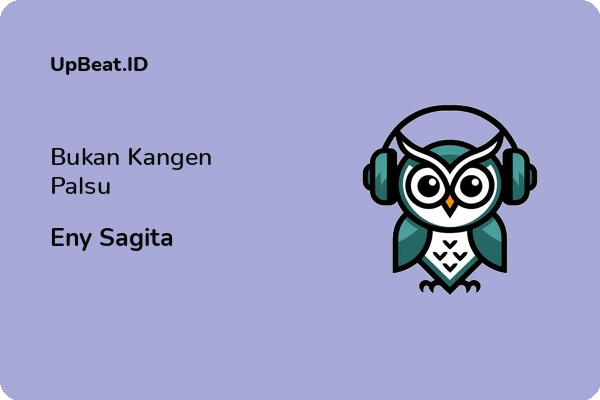 Lirik Lagu Eny Sagita – Bukan Kangen Palsu