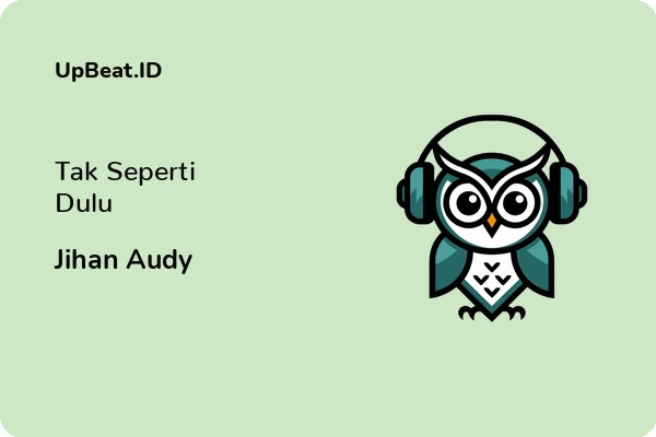 Lirik Lagu Jihan Audy – Tak Seperti Dulu