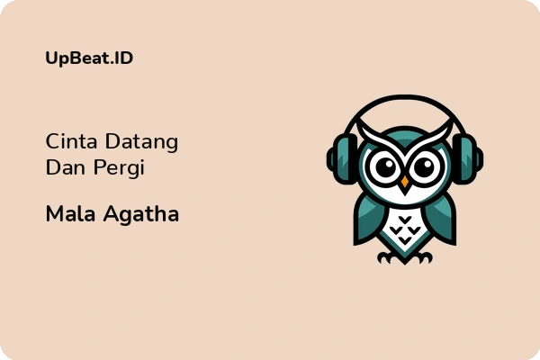 Cover Lirik Lagu Cinta Datang Dan Pergi Mala Agatha Dan Maknanya