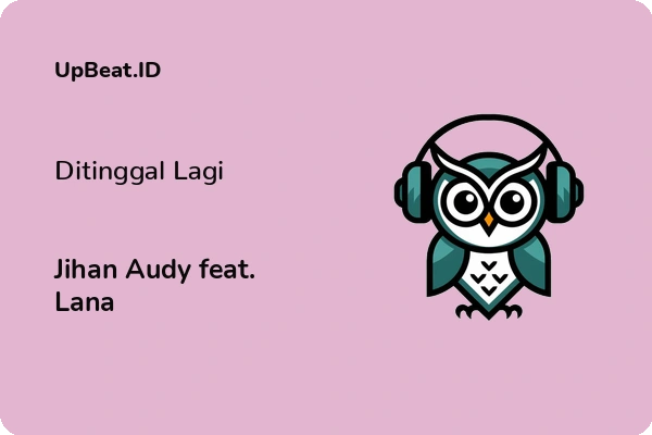 Lirik Lagu Jihan Audy feat. Lana – Ditinggal Lagi