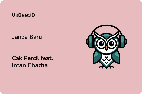 Lirik Lagu Cak Percil feat. Intan Chacha – Janda Baru