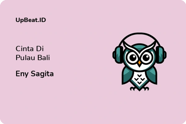 Lirik Lagu Eny Sagita – Cinta Di Pulau Bali