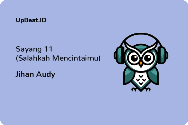 Lirik Lagu Jihan Audy – Sayang 11 (Salahkah Mencintaimu)