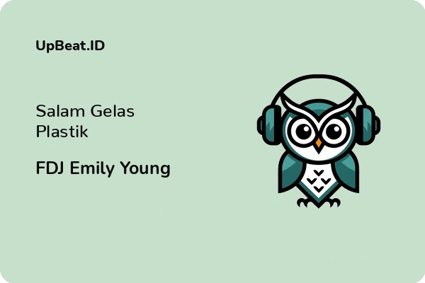 Lirik Lagu FDJ Emily Young – Salam Gelas Plastik