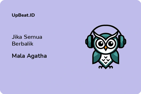 Lirik Lagu Mala Agatha – Jika Semua Berbalik