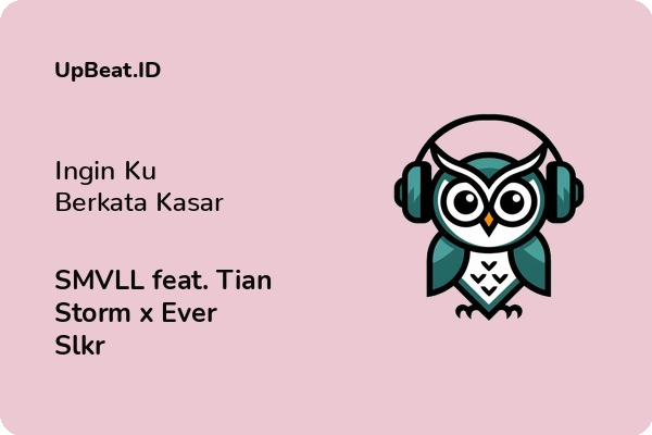 Cover Lirik Lagu Ingin Ku Berkata Kasar SMVLL feat. Tian Storm x Ever Slkr Dan Maknanya