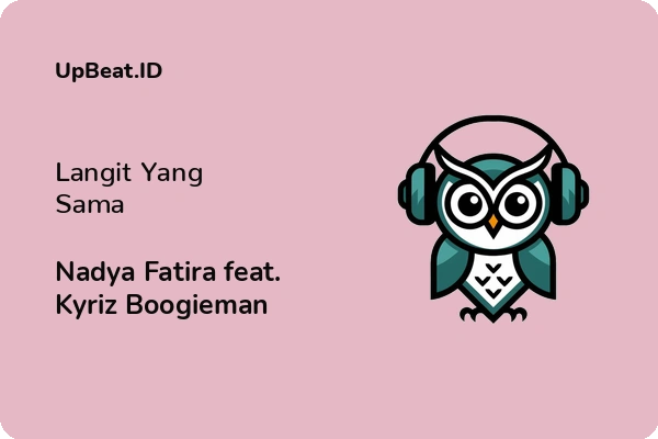 Lirik Lagu Nadya Fatira feat. Kyriz Boogieman – Langit Yang Sama