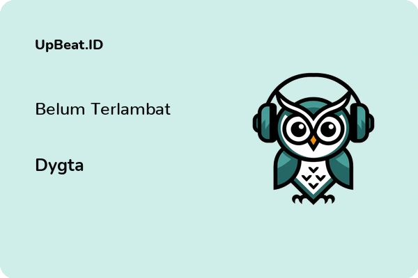 Lirik Lagu Dygta – Belum Terlambat