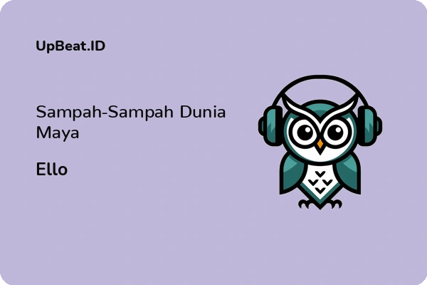 Lirik Lagu Ello – Sampah-Sampah Dunia Maya