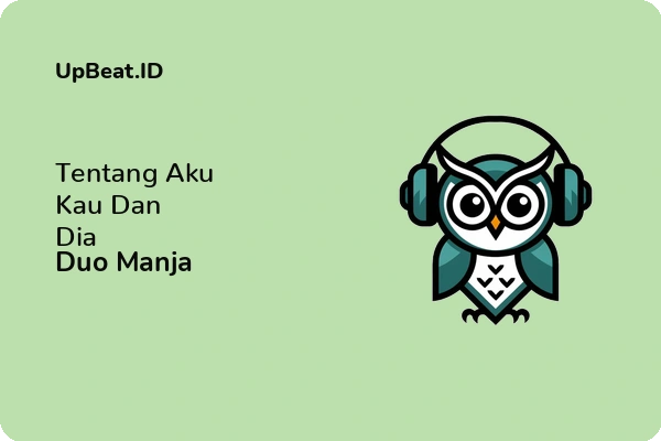 Lirik Lagu Duo Manja – Tentang Aku Kau Dan Dia