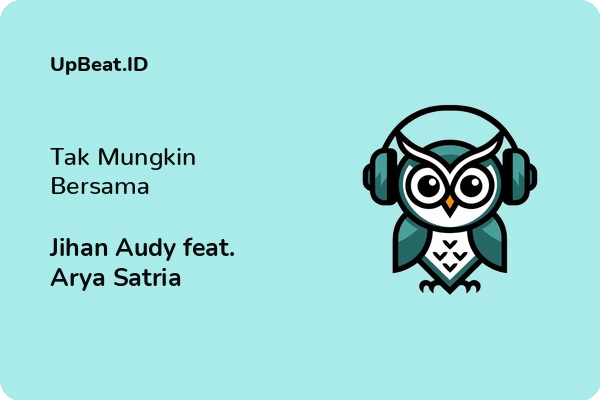 Lirik Lagu Jihan Audy feat. Arya Satria – Tak Mungkin Bersama