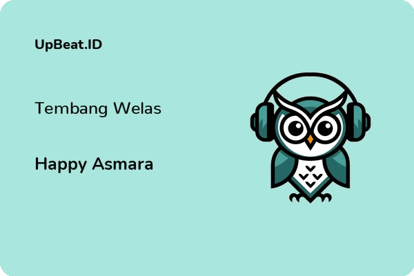 Lirik Lagu Happy Asmara – Tembang Welas