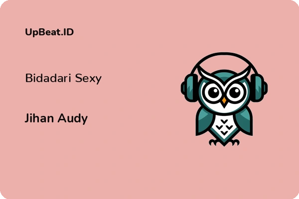 Lirik Lagu Jihan Audy – Bidadari Sexy