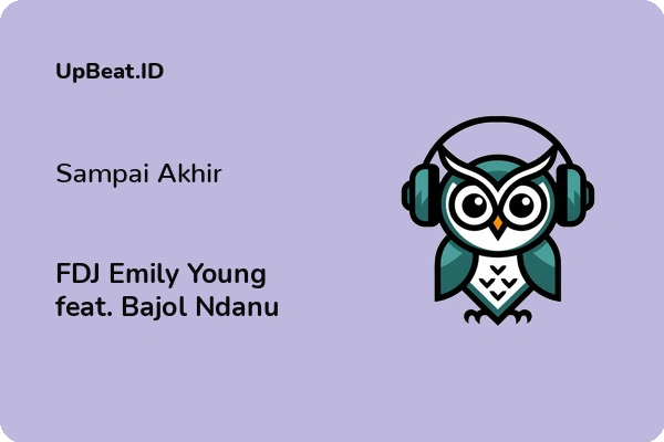 Cover Lirik Lagu Sampai Akhir FDJ Emily Young feat. Bajol Ndanu Dan Maknanya