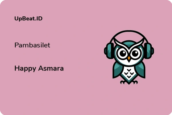 Lirik Lagu Happy Asmara – Pambasilet