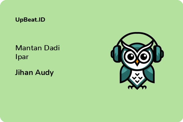 Lirik Lagu Jihan Audy – Mantan Dadi Ipar