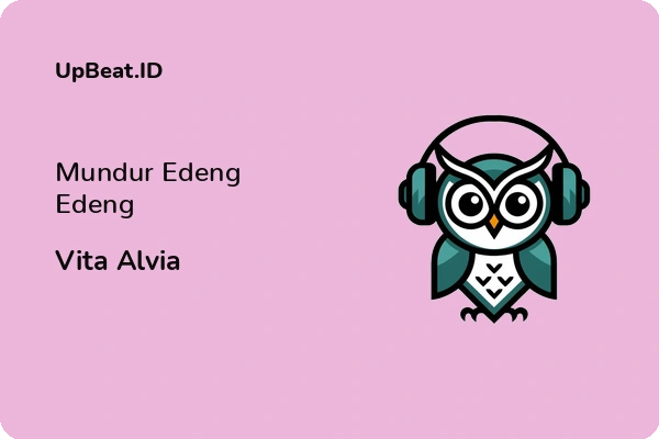 Lirik Lagu Vita Alvia – Mundur Edeng Edeng