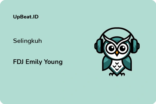 Lirik Lagu FDJ Emily Young – Selingkuh