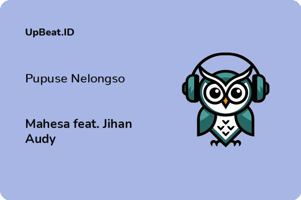 Lirik Lagu Mahesa feat. Jihan Audy – Pupuse Nelongso