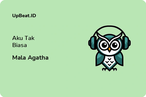 Lirik Lagu Mala Agatha – Aku Tak Biasa