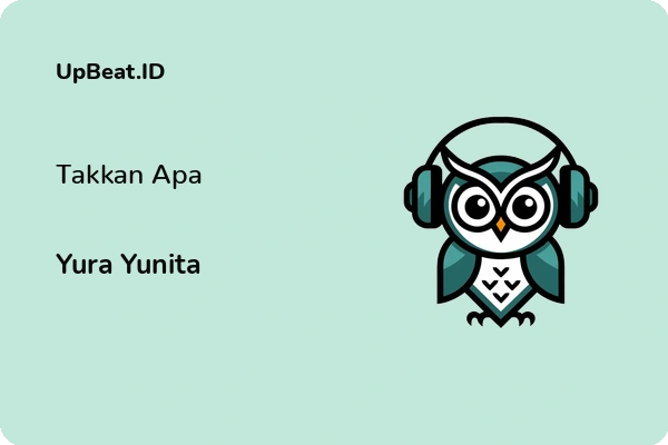 Lirik Lagu Yura Yunita – Takkan Apa