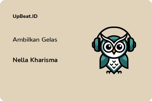 Lirik Lagu Nella Kharisma – Ambilkan Gelas