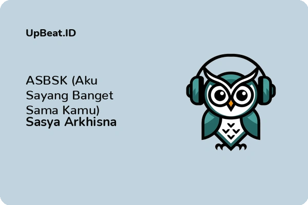 Cover Lirik Lagu ASBSK (Aku Sayang Banget Sama Kamu) Sasya Arkhisna Dan Maknanya