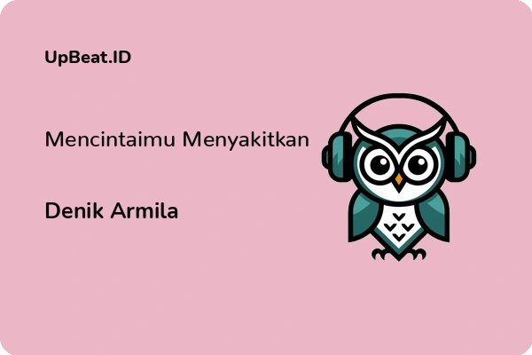 Cover Lirik Lagu Mencintaimu Menyakitkan Denik Armila Dan Maknanya