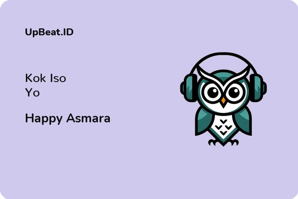 Lirik Lagu Happy Asmara – Kok Iso Yo