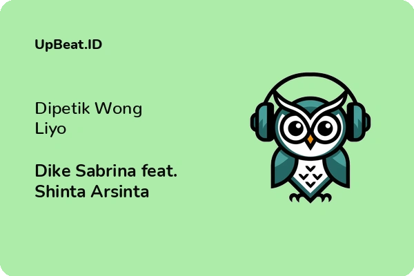 Lirik Lagu Dike Sabrina feat. Shinta Arsinta – Dipetik Wong Liyo