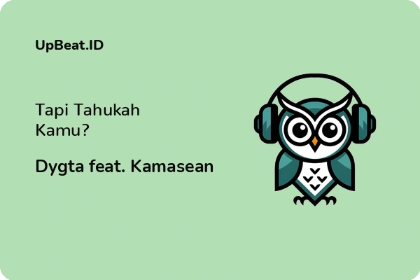 Lirik Lagu Dygta feat. Kamasean – Tapi Tahukah Kamu?