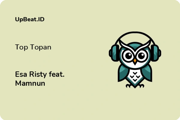 Lirik Lagu Esa Risty feat. Mamnun – Top Topan