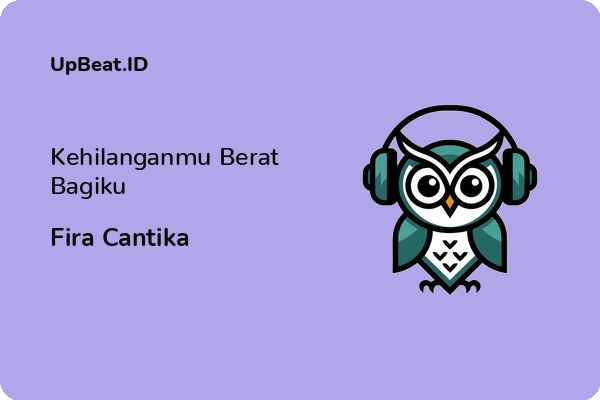 Cover Lirik Lagu Kehilanganmu Berat Bagiku Fira Cantika Dan Maknanya