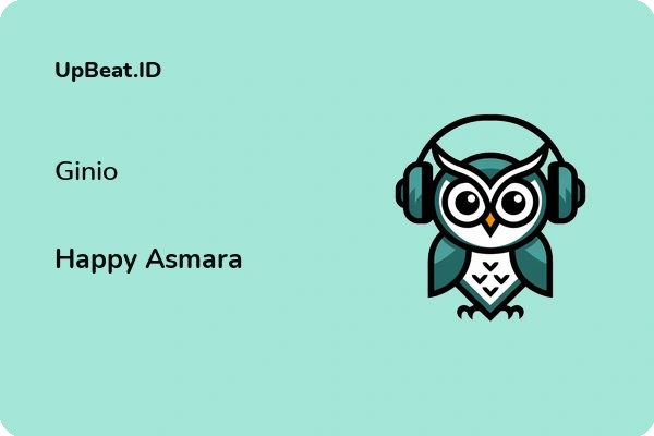 Lirik Lagu Happy Asmara – Ginio