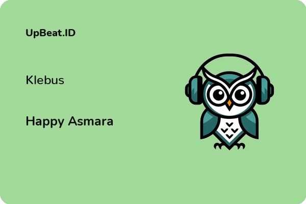 Lirik Lagu Happy Asmara – Klebus