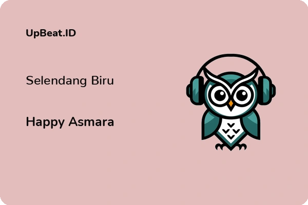 Lirik Lagu Happy Asmara – Selendang Biru