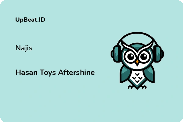 Lirik Lagu Hasan Toys Aftershine – Najis