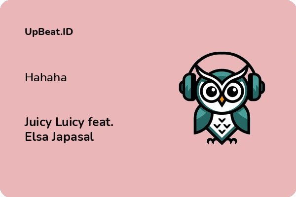 Lirik Lagu Juicy Luicy feat. Elsa Japasal – Hahaha