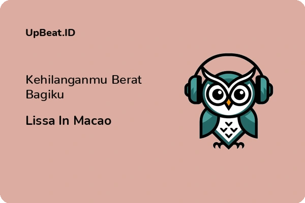 Cover Lirik Lagu Kehilanganmu Berat Bagiku Lissa In Macao Dan Maknanya