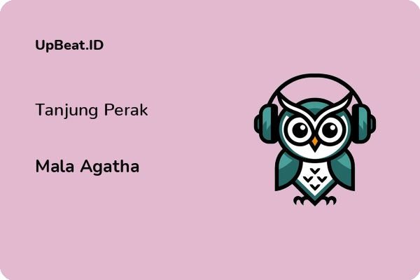 Cover Lirik Lagu Tanjung Perak Mala Agatha Dan Maknanya