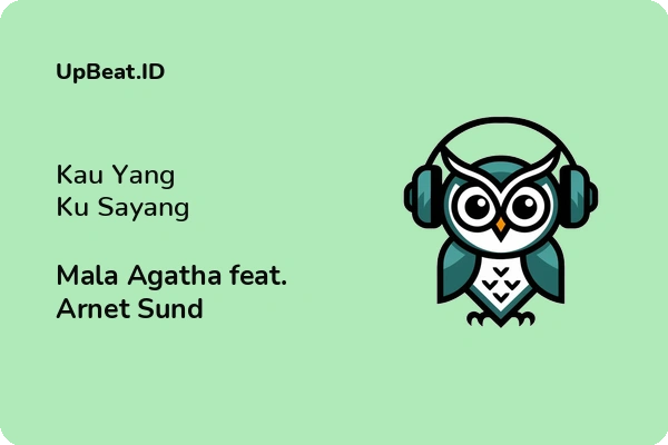 Cover Lirik Lagu Kau Yang Ku Sayang Mala Agatha feat. Arnet Sund Dan Maknanya