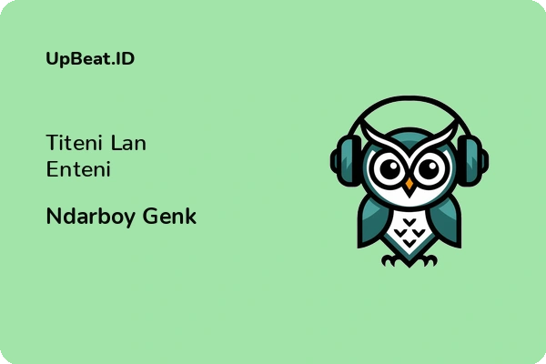 Lirik Lagu Ndarboy Genk – Titeni Lan Enteni