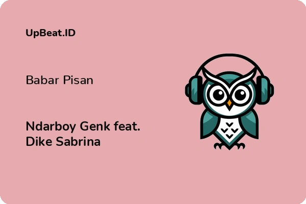 Lirik Lagu Ndarboy Genk feat. Dike Sabrina – Babar Pisan