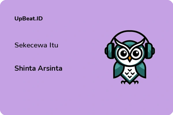 Lirik Lagu Shinta Arsinta – Sekecewa Itu