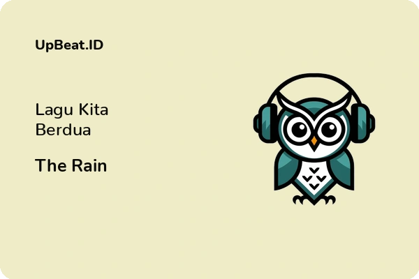 Lirik Lagu The Rain – Lagu Kita Berdua