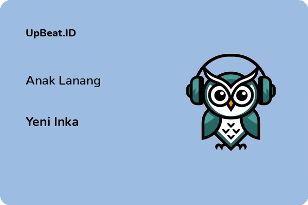 Lirik Lagu Yeni Inka – Anak Lanang