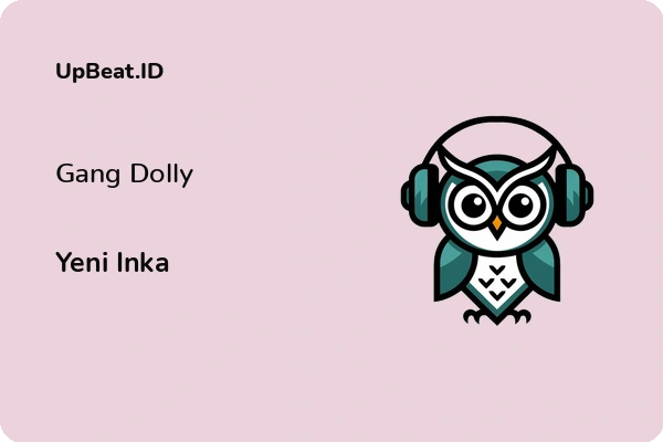 Lirik Lagu Yeni Inka – Gang Dolly